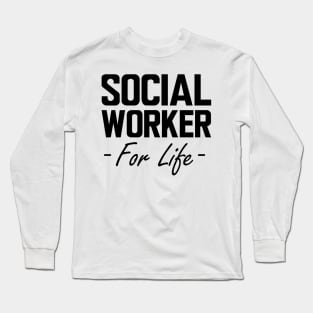 Social Worker for life Long Sleeve T-Shirt